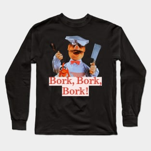 Bork, Bork, Bork Long Sleeve T-Shirt